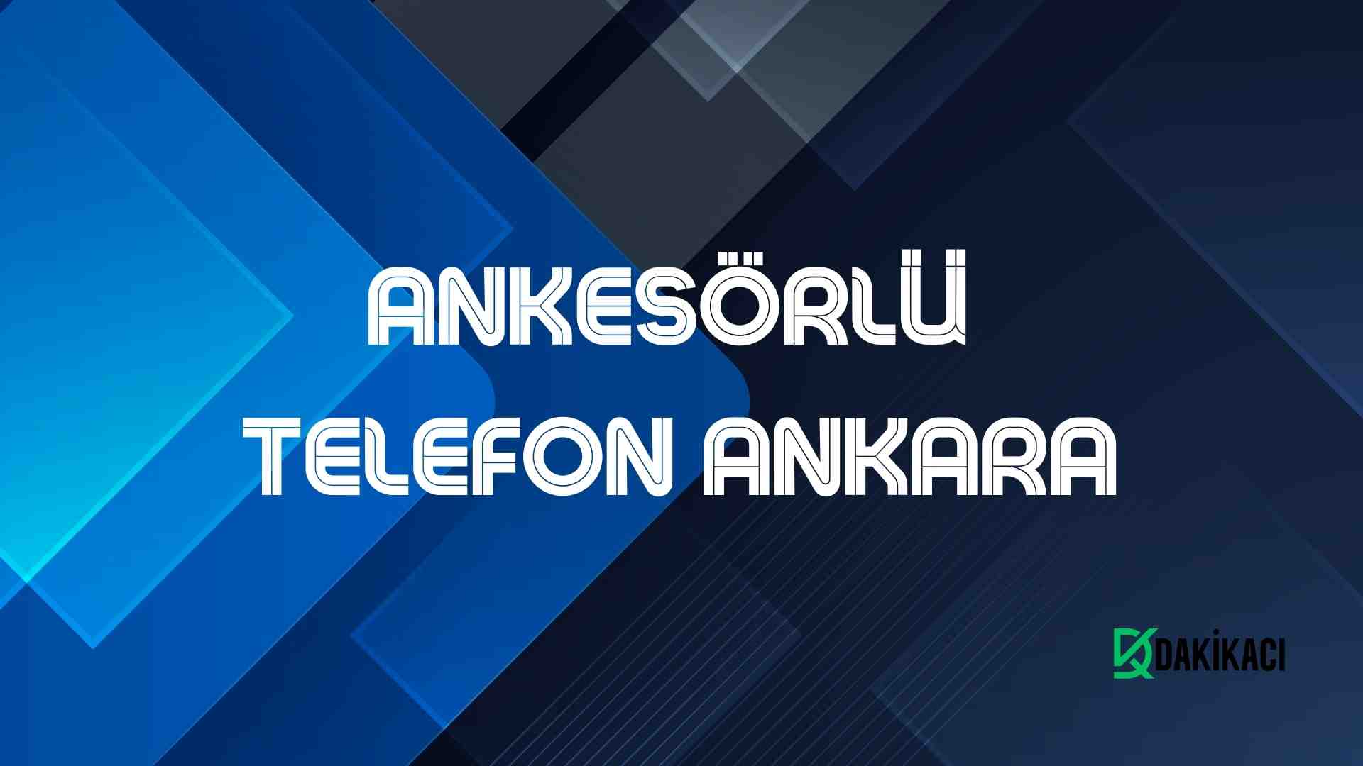 ANKESÖRLÜ TELEFON ANKARA
